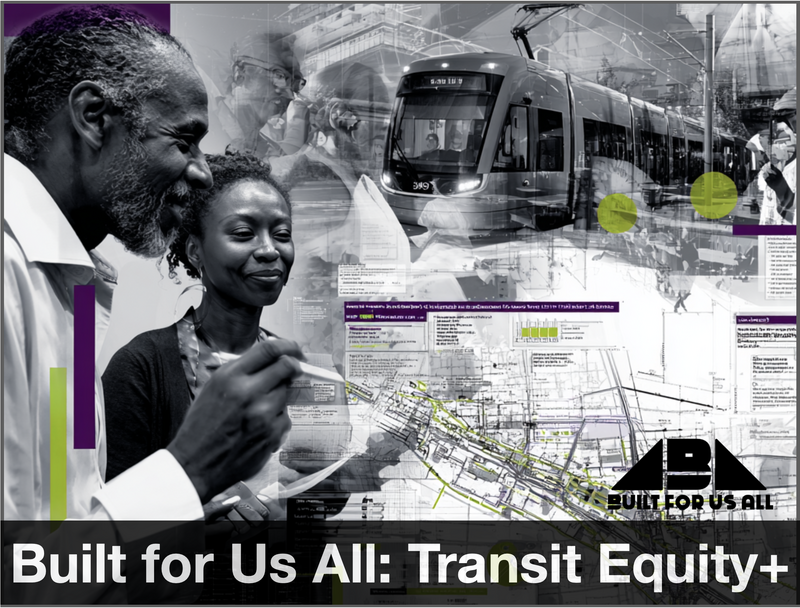 Built for Us All: Transit Equity+
